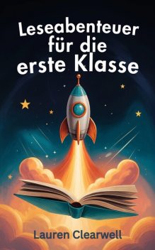 Leseabenteuer für die erste Klasse, Lauren Clearwell