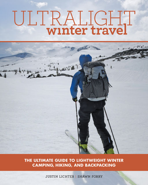 Ultralight Winter Travel, Justin Lichter, Shawn Forry