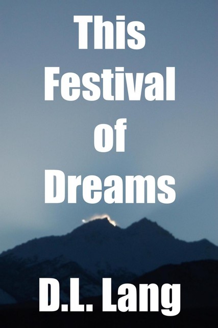 This Festival of Dreams, D.L. Lang