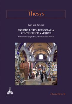 Richard Rorty: democracia, contingencia y verdad, Juan Antonio Ramírez