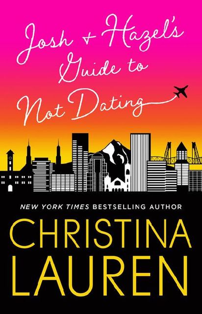 Josh and Hazel's Guide to Not Dating, Christina Lauren