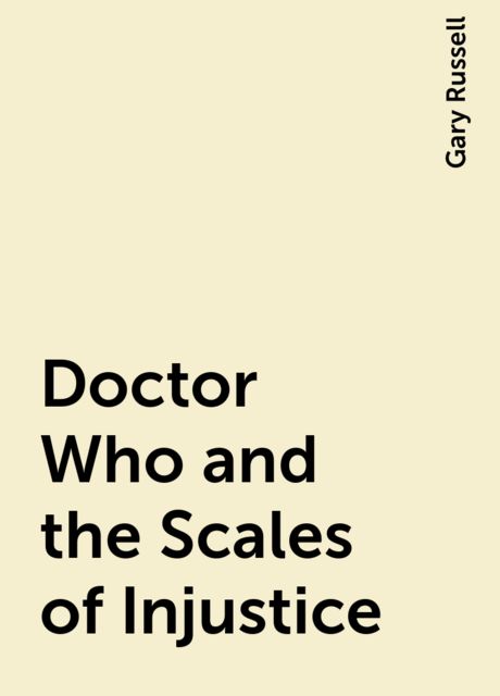 Doctor Who and the Scales of Injustice, Gary Russell