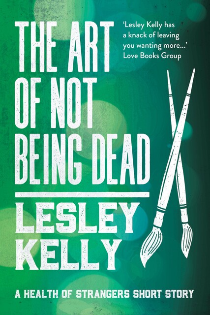 The Art of Not Being Dead, Lesley Kelly