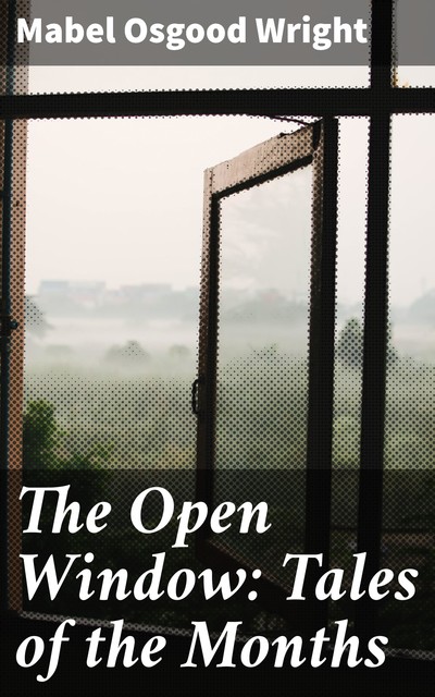 The Open Window: Tales of the Months, Mabel Osgood Wright