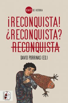 Reconquista! ¿Reconquista? Reconquista, Alejandro García Sanjuan, Francisco García Fitz, Ana Isabel Carrasco Manchado, Armando Besga Marroquín, Carlos de Ayala, David Porrinas, Francisco José Moreno Martín, Javier Albarrán, Martín Federico Ríos Saloma