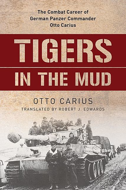 Tigers in the Mud, Otto Carius