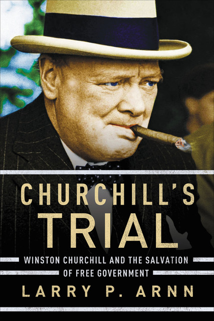 Churchill's Trial, Larry Arnn