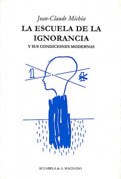 La escuela de la ignorancia, Jean-Claude Michéa