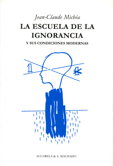 La escuela de la ignorancia, Jean-Claude Michéa