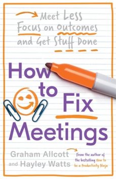 How to Fix Meetings, Graham Allcott, Hayley Watts