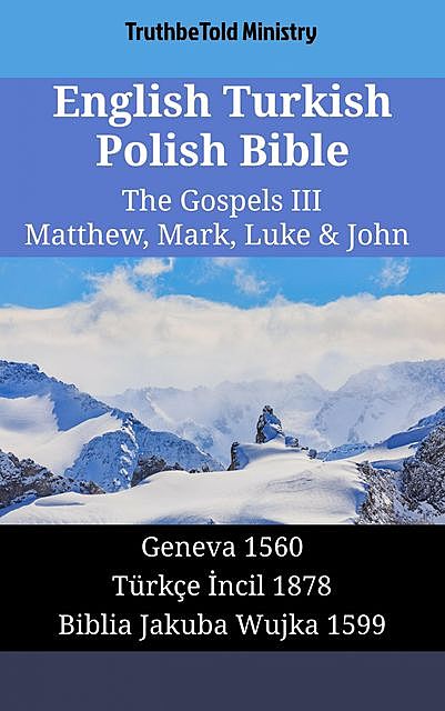 English Turkish Polish Bible – The Gospels III – Matthew, Mark, Luke & John, Truthbetold Ministry