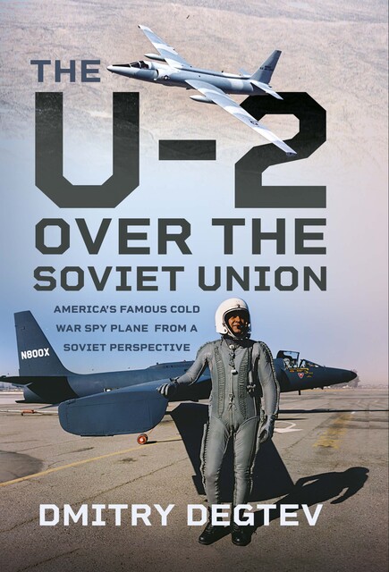The U-2 Over the Soviet Union, Dmitry Degtev