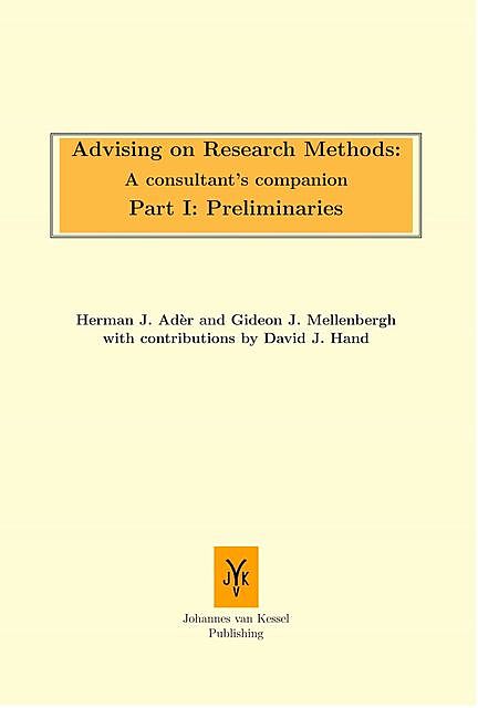 Advising on research methods: A consultant's companion, Herman J. Adèr, David J. Hand, Gideon J. Mellenbergh
