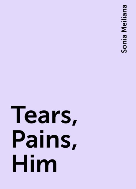 Tears, Pains, Him, Sonia Meiliana
