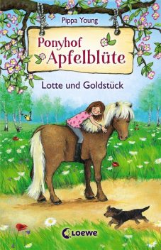 Ponyhof Apfelblüte 3 - Lotte und Goldstück, Pippa Young