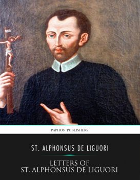 Letters of St. Alphonsus de Liguori, St. Alphonsus de Liguori