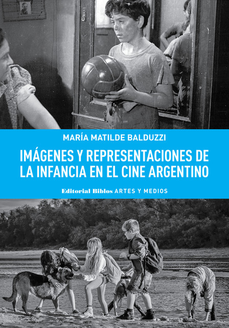 Imágenes y representaciones de la infancia en el cine argentino, María Matilde Balduzzi