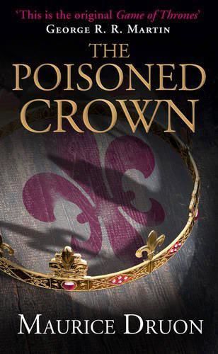 The Accursed Kings 03: The Poisoned Crown, Maurice Druon