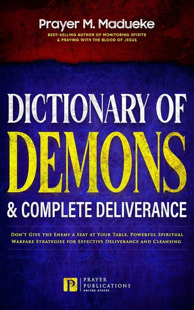 Dictionary of Demons & Complete Deliverance, Prayer M. Madueke