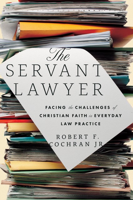 The Servant Lawyer, Robert F. Cochran Jr.