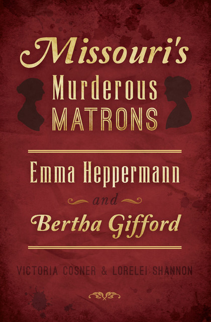 Missouri's Murderous Matrons, Lorelei Shannon, Victoria Cosner