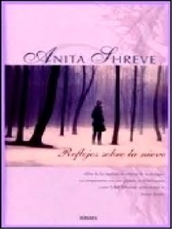 Reflejo En La Nieve, Anita Shreve