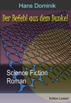 Der Befehl aus dem Dunkel, Hans Dominik