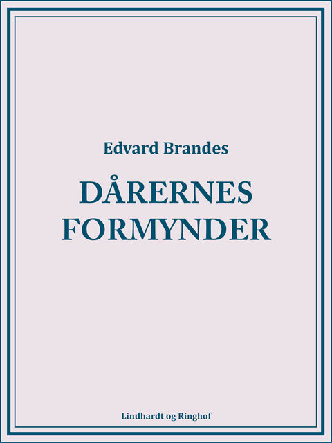 Dårernes formynder, Edvard Brandes