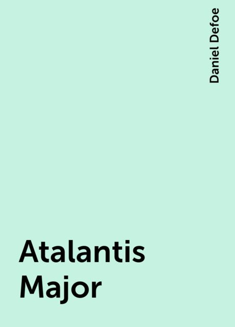 Atalantis Major, Daniel Defoe