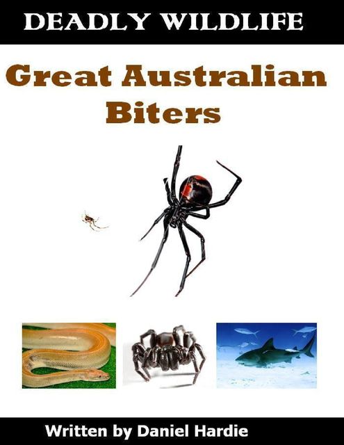 Deadly Wildlife: Great Australian Biters, Daniel Hardie