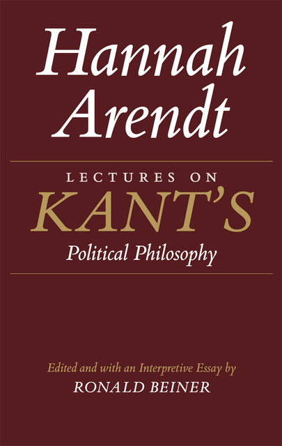 Lectures on Kant's Political Philosophy, Hannah Arendt