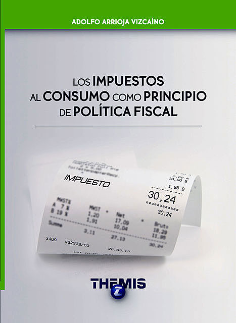 Los Impuestos al Consumo como Principio de Política Fiscal, Adolfo Arrioja Vizcaíno