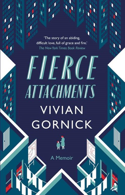 Fierce Attachments, Vivian Gornick
