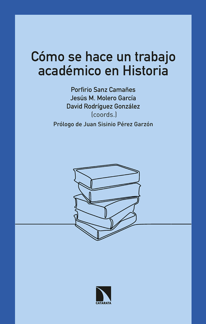 Cómo se hace un trabajo académico en Historia, Porfirio Sanz Camañes