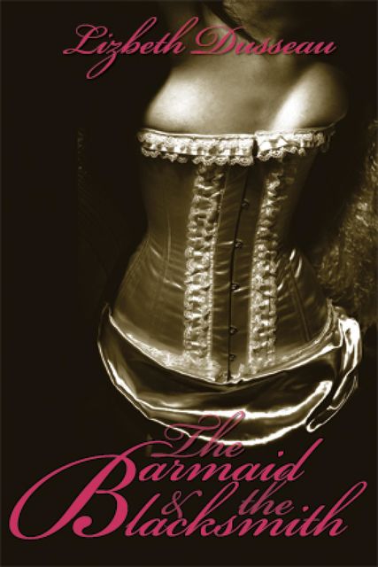 The Barmaid & The Blacksmith, Lizbeth Dusseau