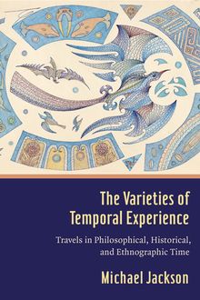 The Varieties of Temporal Experience, Michael Jackson