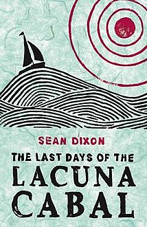 The Last Days of the Lacuna Cabal, Sean Dixon
