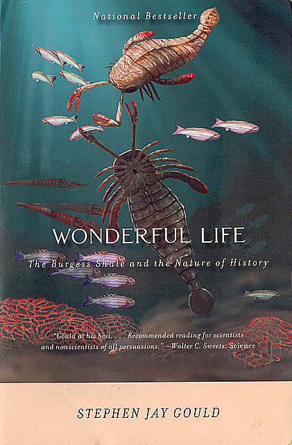 Wonderful Life: The Burgess Shale and the Nature of History, Stephen Jay Gould