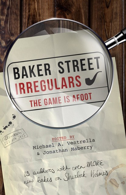 Baker Street Irregulars: The Game is Afoot, Jonathan Maberry, Michael A. Ventrella