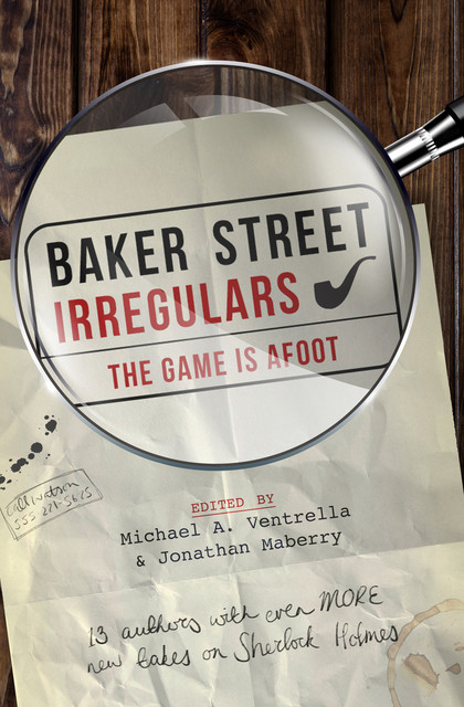 Baker Street Irregulars: The Game is Afoot, Jonathan Maberry, Michael A. Ventrella