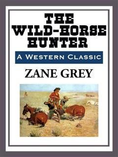 Wild-Horse Hunter, Zane Grey