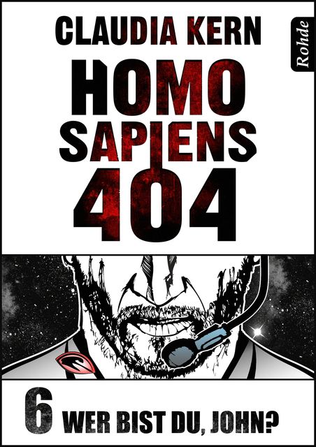 Homo Sapiens 404 Band 6: Wer bist du, John, Claudia Kern