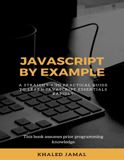 Javascript By Example, Khaled Jamal