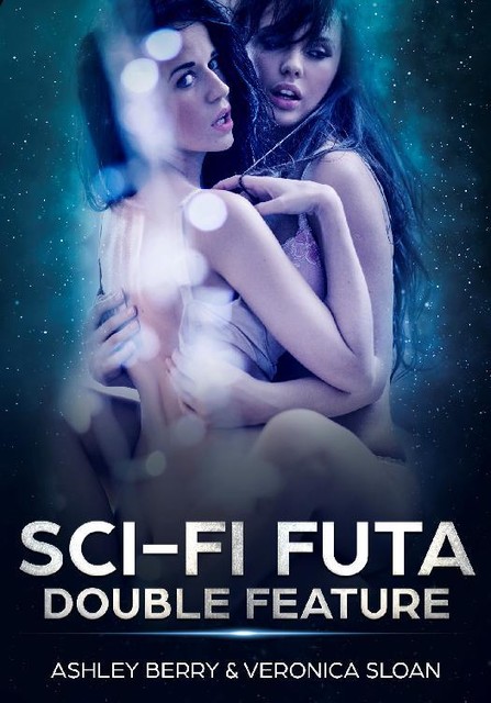 Sci-Fi Futa Double Feature, Veronica Sloan, Ashley Berry