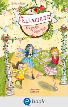 Die Feenschule. Das große Blütenfest, Barbara Rose