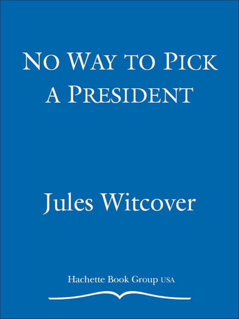 No Way to Pick a President, Jules Witcover