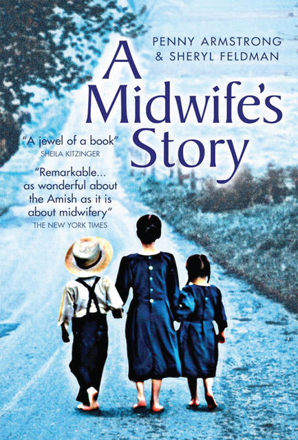 A Midwife's Story, Penny Armstrong, Sheryl Feldman
