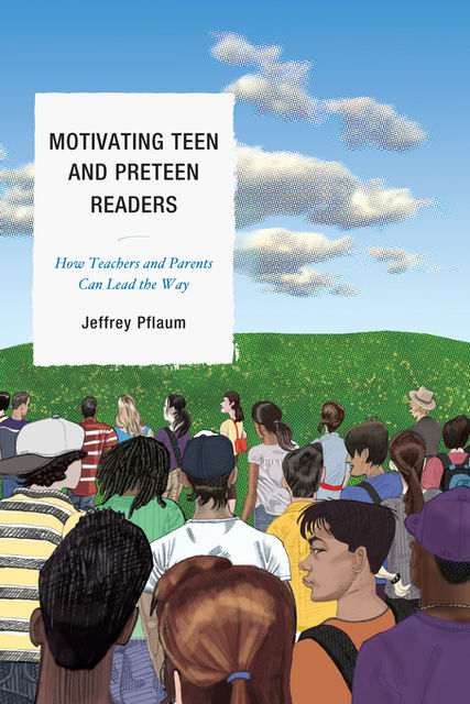 Motivating Teen and Preteen Readers, Jeffrey Pflaum