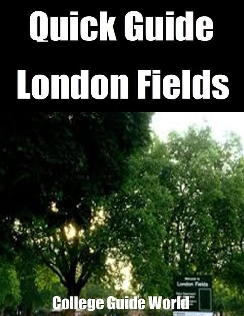 Quick Guide: London Fields, College Guide World