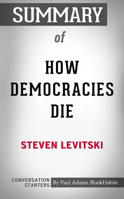Summary of How Democracies Die, Paul Adams